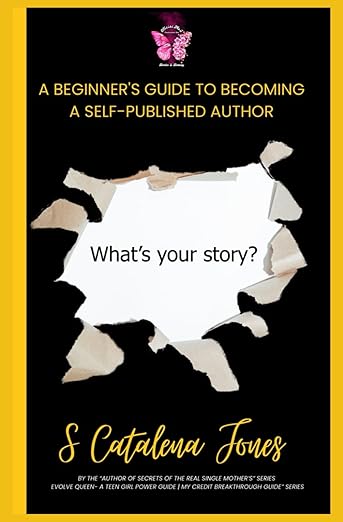 A Beginner's Guide to Becoming A Self-Published Author: What's Your Story book cover